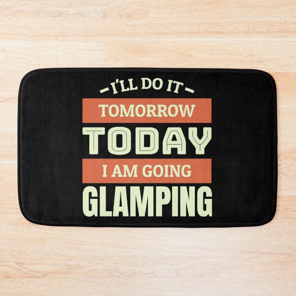 Item preview, I'll do it tomorrow today i am going glamping designed and sold by FurioInc.