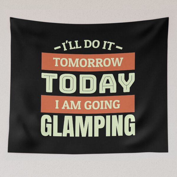 Item preview, I'll do it tomorrow today i am going glamping designed and sold by FurioInc.