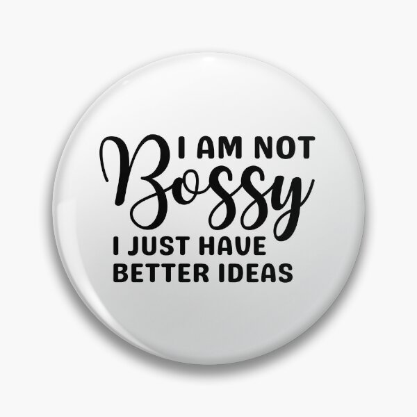 Item preview, I'm Not Bossy I Just Have Better Ideas designed and sold by Eriksonshop.
