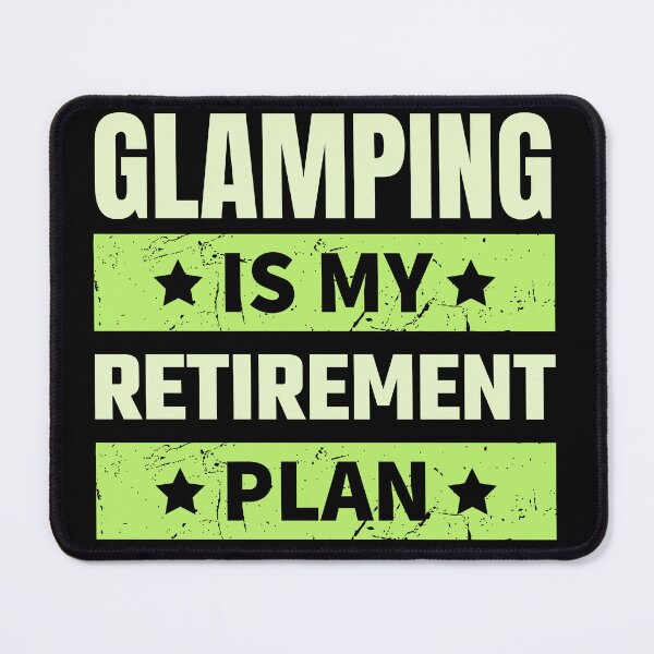 Item preview, Glamping is my retirement plan designed and sold by FurioInc.