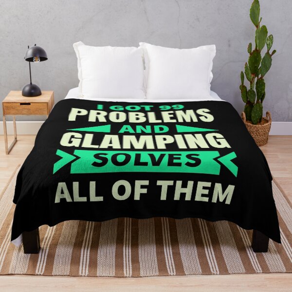 Item preview, I've got 99 problems and glamping solves all of them designed and sold by FurioInc.