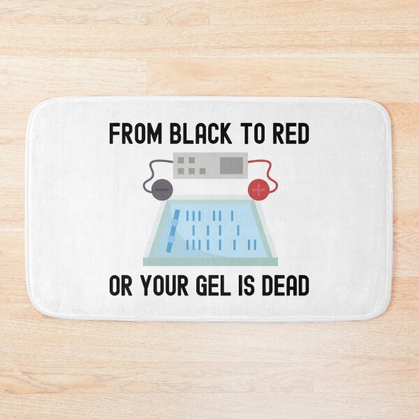 Item preview, From Black To Red Or Your Gel Is Dead - Funny Laboratory, Biotechnology, DNA, Molecular Biology, Microbiology, Western Blot, Crispr, Funny Laboratory, Laboratory Technician designed and sold by jadedscientist.