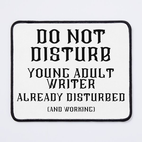 Item preview, DO NOT DISTURB - Young Adult Writer Already Disturbed And Working - Black Text designed and sold by TheKnightWriter.