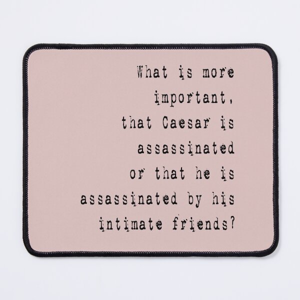 Item preview, If We Were Villains Quote | Cesar is assassinated by his intimate friends designed and sold by Deco-Design.
