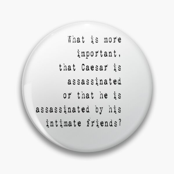 Item preview, If We Were Villains Quote | Cesar is assassinated by his intimate friends designed and sold by Deco-Design.