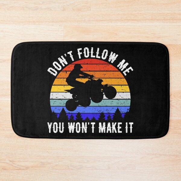 Item preview, Don't Follow Me You Won't Make It - ATV Four Wheeler Quad Bike III designed and sold by Lemon Pepper.
