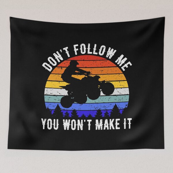 Item preview, Don't Follow Me You Won't Make It - ATV Four Wheeler Quad Bike III designed and sold by Lemon Pepper.