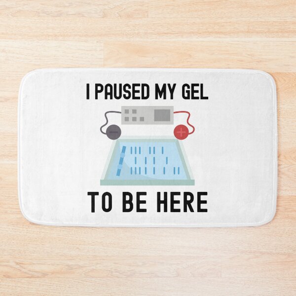 Item preview, I Paused My Gel To Be Here - Funny Laboratory, Biotechnology, DNA, Molecular Biology, Microbiology, Western Blot, Crispr, Funny Laboratory, Laboratory Technician designed and sold by jadedscientist.