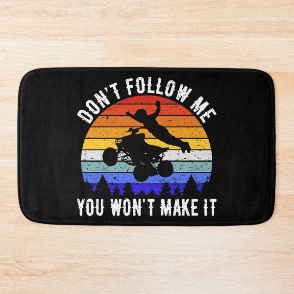 Item preview, Don't Follow Me You Won't Make It - ATV Four Wheeler Quad Bike IV designed and sold by Lemon Pepper.