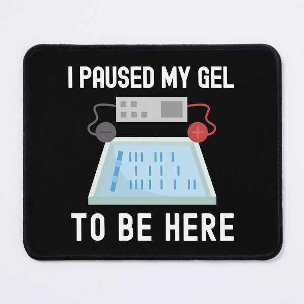 Item preview, I Paused My Gel To Be Here - Laboratory, Biotechnology, DNA, Molecular Biology, Microbiology, Western Blot, Crispr, Funny Laboratory, Laboratory Technician designed and sold by jadedscientist.