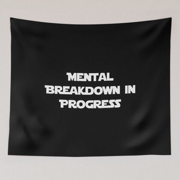 Item preview, Mental Breakdown In Progress designed and sold by NewDayDesigns.