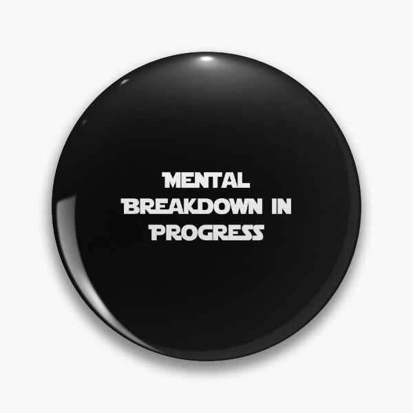 Item preview, Mental Breakdown In Progress designed and sold by NewDayDesigns.