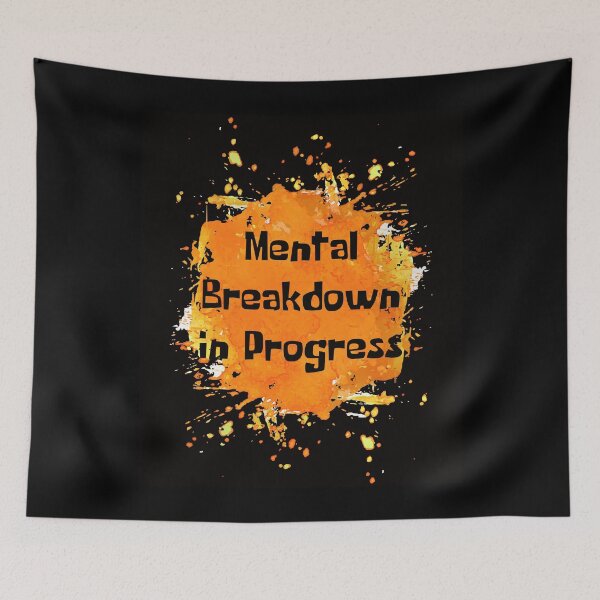 Item preview, Mental Breakdown In Progress Orange Splash designed and sold by NewDayDesigns.