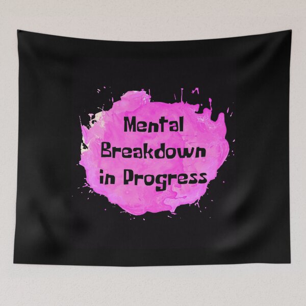 Item preview, Mental Breakdown In Progress Pink Splash designed and sold by NewDayDesigns.