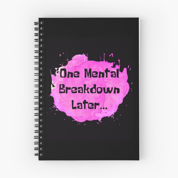Item preview, One Mental Breakdown Later Pink Splash designed and sold by NewDayDesigns.