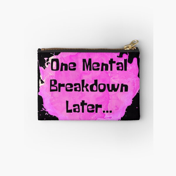 Item preview, One Mental Breakdown Later Pink Splash designed and sold by NewDayDesigns.