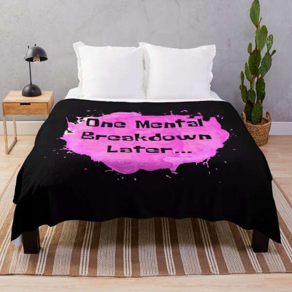 Item preview, One Mental Breakdown Later Pink Splash designed and sold by NewDayDesigns.