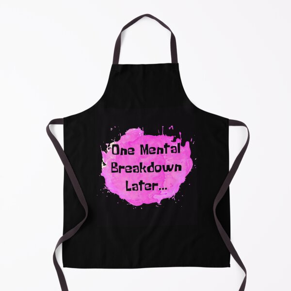 Item preview, One Mental Breakdown Later Pink Splash designed and sold by NewDayDesigns.