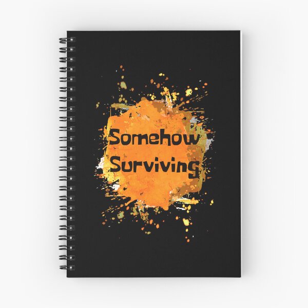 Item preview, Somehow Surviving Orange Splash designed and sold by NewDayDesigns.