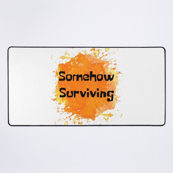 Item preview, Somehow Surviving Orange Splash designed and sold by NewDayDesigns.