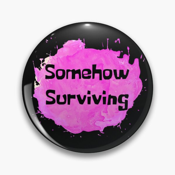 Item preview, Somehow Surviving Pink Splash designed and sold by NewDayDesigns.