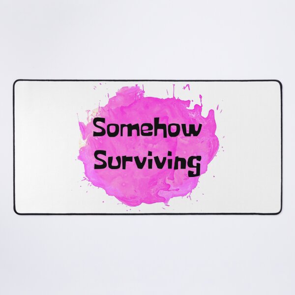 Item preview, Somehow Surviving Pink Splash designed and sold by NewDayDesigns.