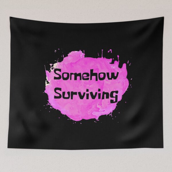 Item preview, Somehow Surviving Pink Splash designed and sold by NewDayDesigns.