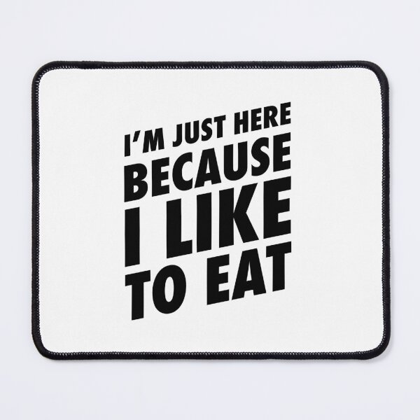 Item preview, I'm Just Here Because I Like To Eat - Funny Food Shirt designed and sold by TeeMonsters.