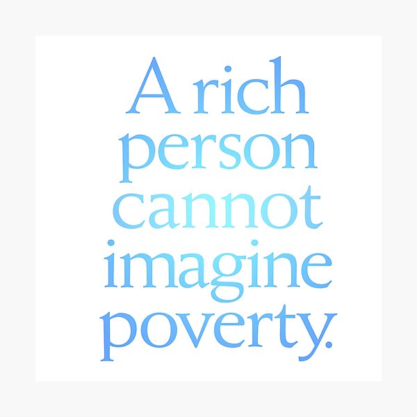Item preview, A rich person cannot imagine poverty. #1. v.1 designed and sold by x1brett.