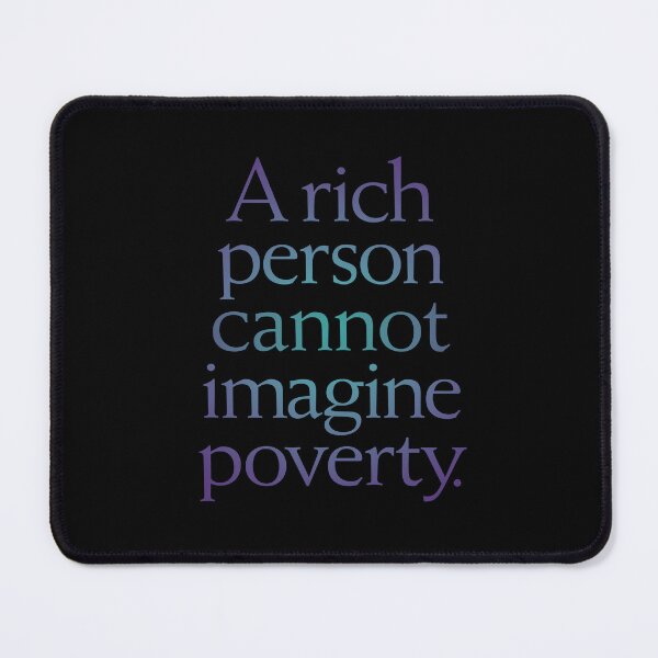 Item preview, A rich person cannot imagine poverty. #1. v.2 designed and sold by x1brett.