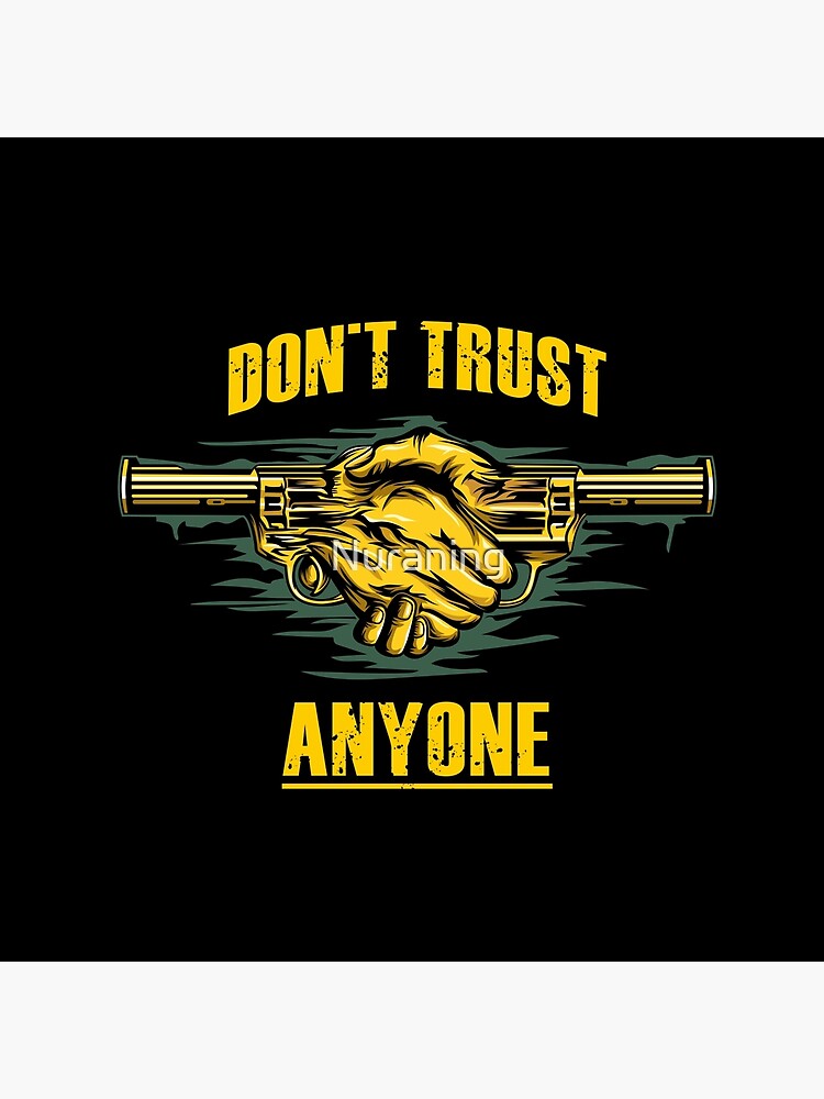 DON'T TRUST ANYONE
