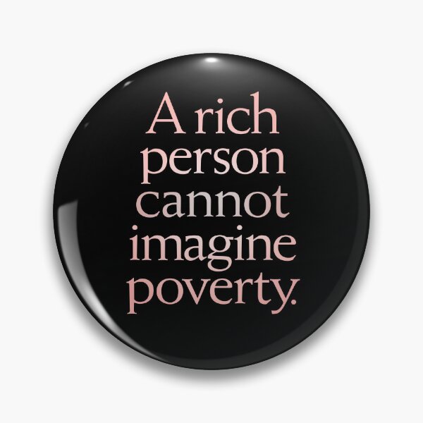 Item preview, A rich person cannot imagine poverty. #1. v.3 designed and sold by x1brett.