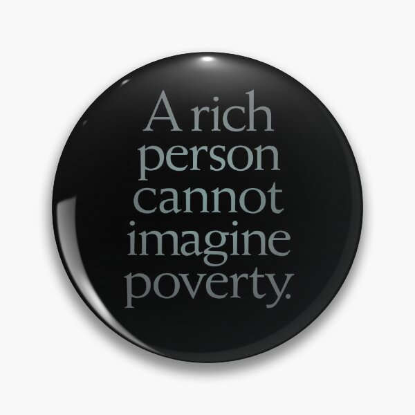 Item preview, A rich person cannot imagine poverty. #1. v.4 designed and sold by x1brett.