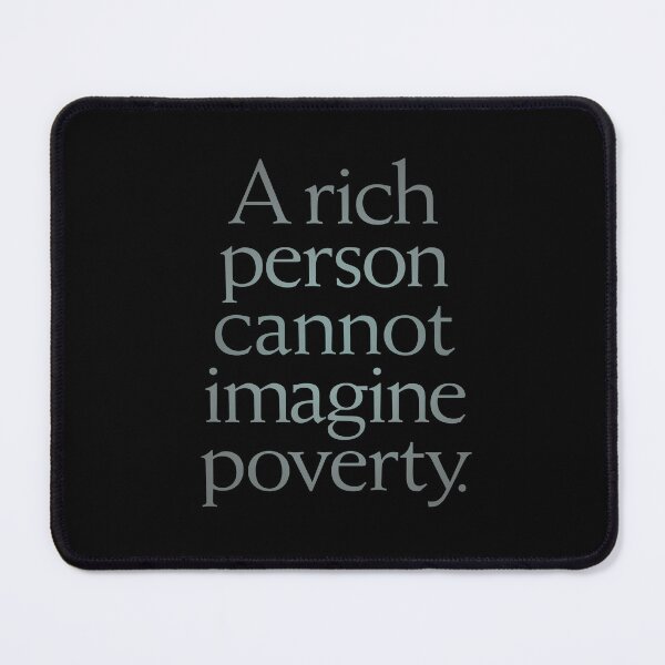 Item preview, A rich person cannot imagine poverty. #1. v.4 designed and sold by x1brett.