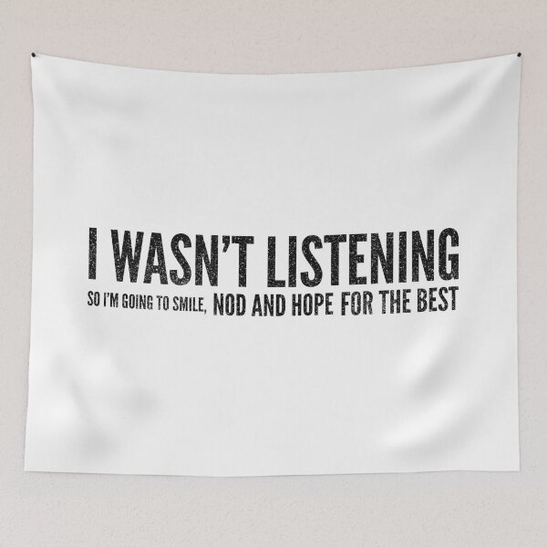 Item preview, I Wasn't Listening So I'm Going To Smile, Nod And Hope For The Best - Funny Sayings designed and sold by texteestore.
