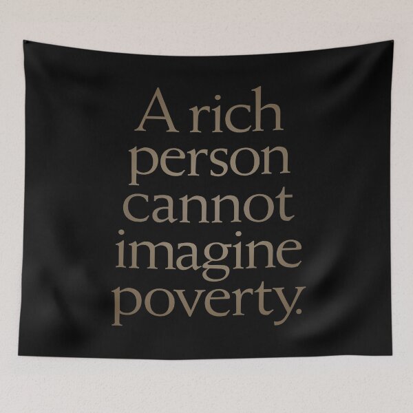 Item preview, A rich person cannot imagine poverty. #1. v.6 designed and sold by x1brett.