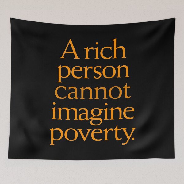 Item preview, A rich person cannot imagine poverty. #1. v.8 designed and sold by x1brett.