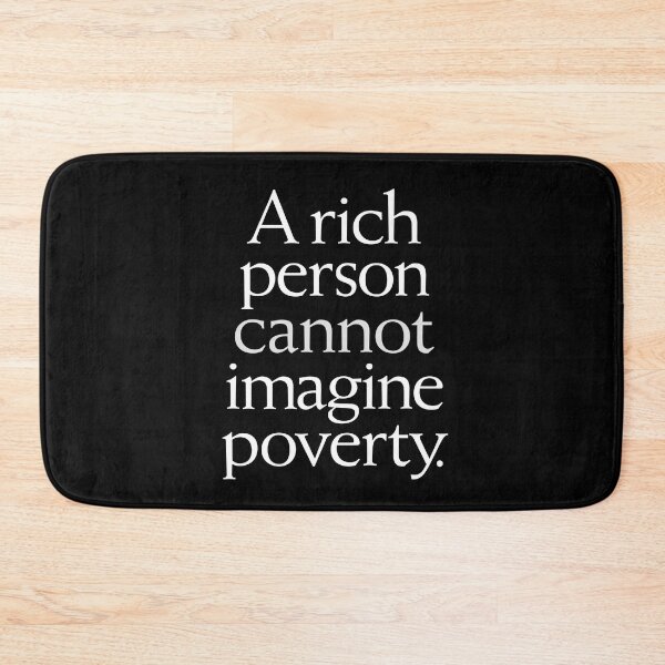 Item preview, A rich person cannot imagine poverty. #1. v.9 designed and sold by x1brett.