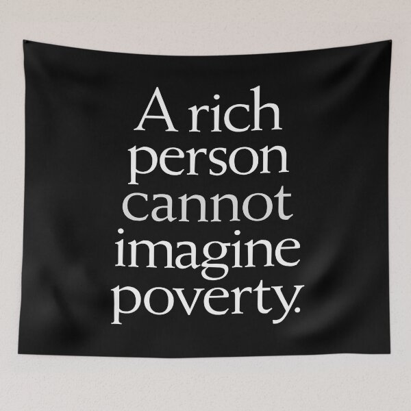 Item preview, A rich person cannot imagine poverty. #1. v.9 designed and sold by x1brett.