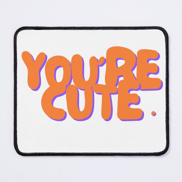 Item preview, You're Cute. designed and sold by Calvin1991.