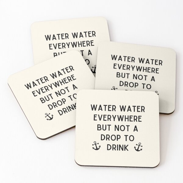 Item preview, Water Water Everywhere But Not a Drop to Drink designed and sold by Einstein12345.