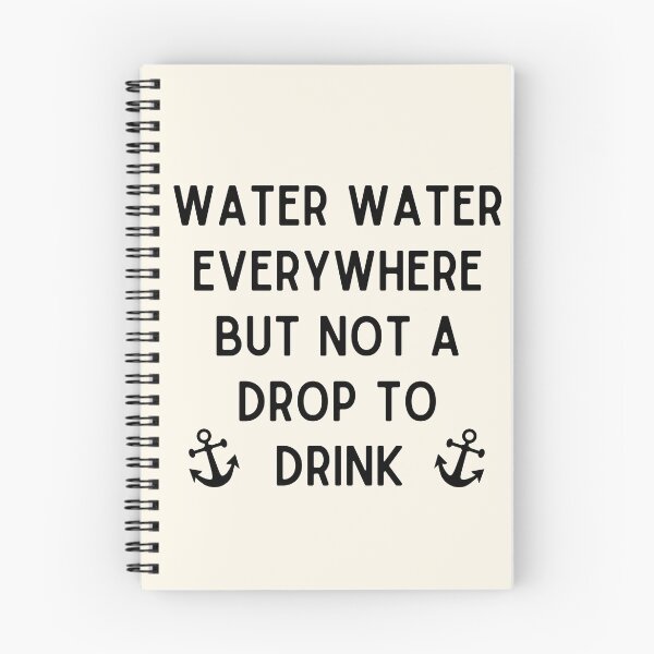 Item preview, Water Water Everywhere But Not a Drop to Drink designed and sold by Einstein12345.