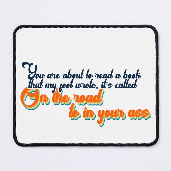 Item preview, On the road to in your - Red Forman Quote - 70's show designed and sold by Wenby-Weaselbee.