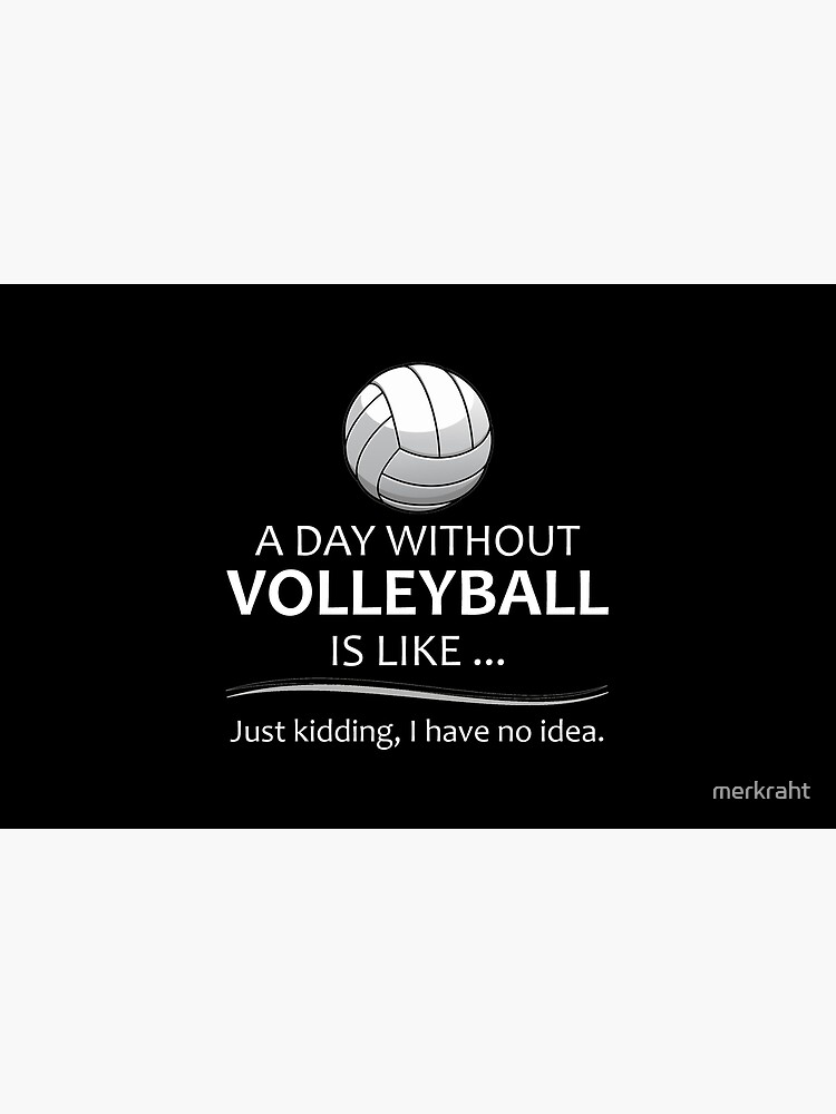 Volleyball Gifts for Coach and Player - A Day Without Volleyball Funny Gift Ideas for Players & Coaches Who Love Beach & Indoor V Ball  by merkraht