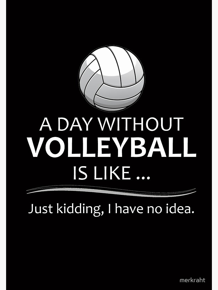 "Volleyball Gifts for Coach and Player A Day Without Volleyball Funny