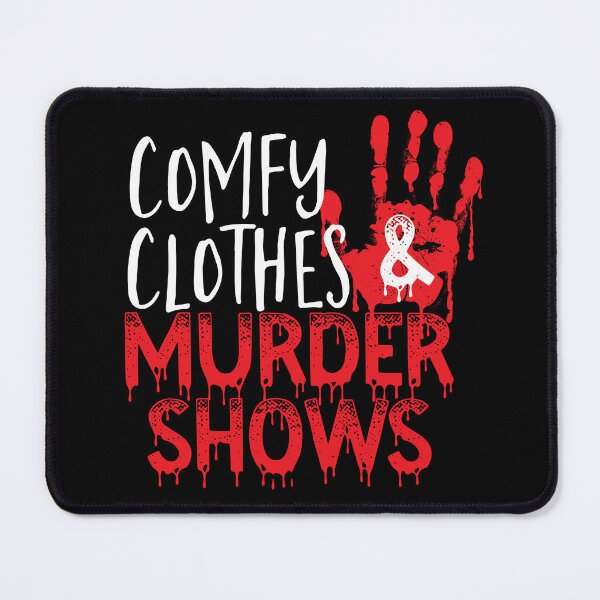 Item preview, Comfy clothes & murder shows designed and sold by Eric Luken.