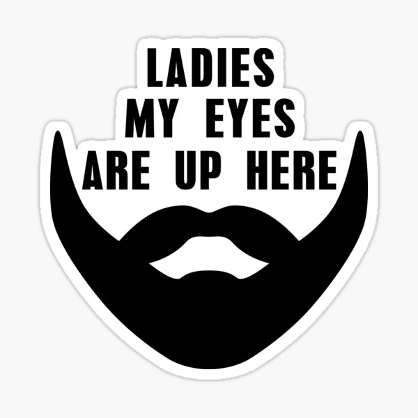 Ladies My Eyes Are Up Here Sticker