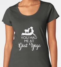 Du hattest mich am Ziegen-Yoga Frauen Premium T-Shirts