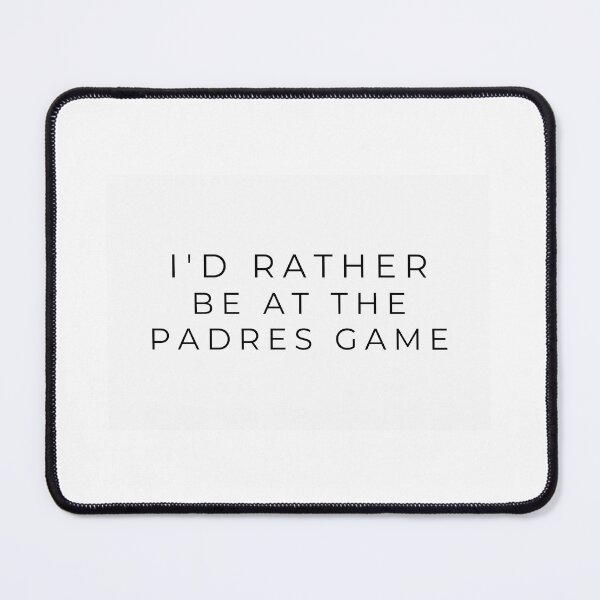 Item preview, I'd rather be at the Padres game designed and sold by adf-work.