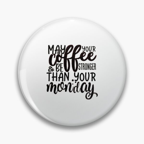 Item preview, "May Your Coffee Be Strong and Your Monday Be Short" Design, "May Your Coffee Be Stronger Than Your Monday designed and sold by RedArtsDesign.